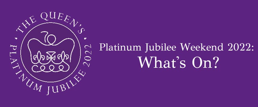 Platinum Jubilee Weekend 2022: What's on?
