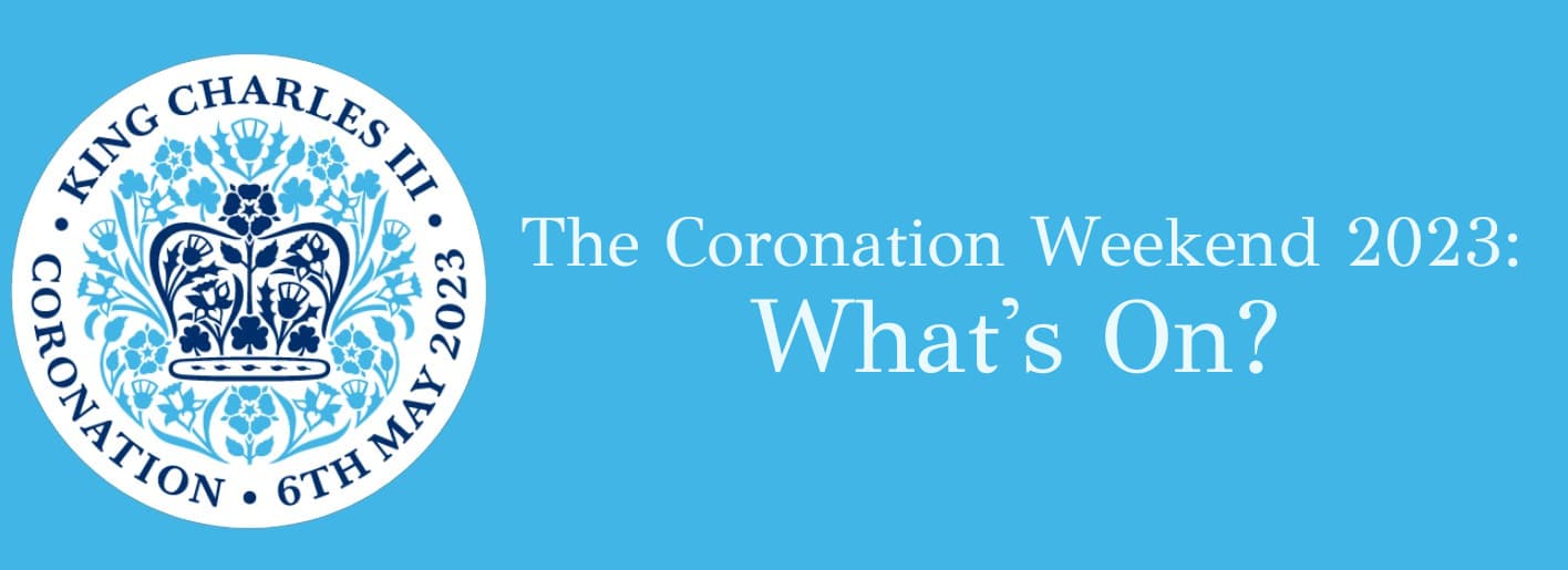 The Coronation Weekend 2023: What's On?